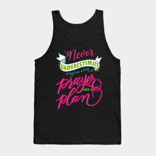 Never underestimate anyone with a prayer and a plan Tank Top